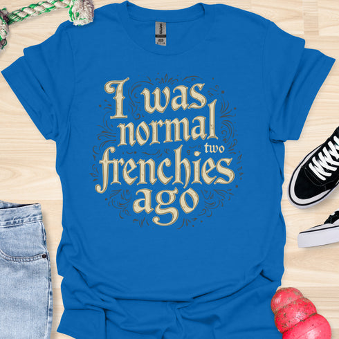 I was normal two frenchies ago - V1 - Elegant Steampunk T-Shirt